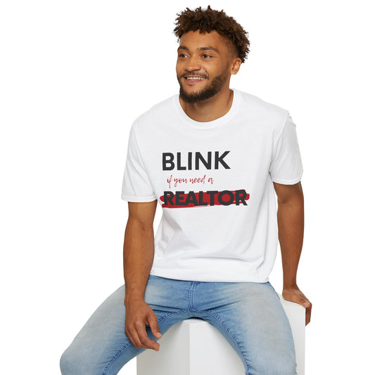 Blink for a Realtor Unisex Softstyle T-Shirt (blk letters)